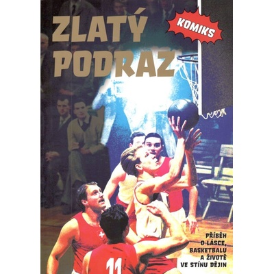 Zlatý podraz - komiks - Příběh o lásce, basketbalu a životě ve stínu dějin - Jakub Bažant , Jiří Závozda , Petr Závozda