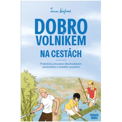 Dobrovolníkem na cestách Praktický průvodce dlouhodobým cestováním s hlubším smyslem - Hejlová Jana