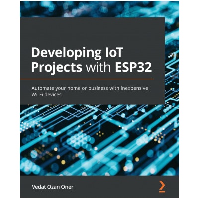 Developing IoT Projects with ESP32 | Vedat Ozan Oner