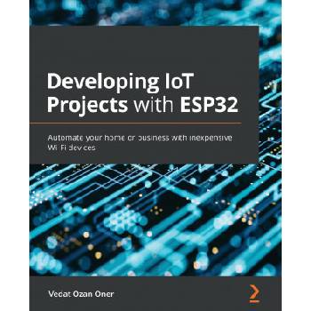 Developing IoT Projects with ESP32 | Vedat Ozan Oner