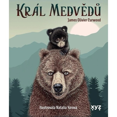 Král medvědů - James Oliver Curwood, Natalia Yarova ilustrátor