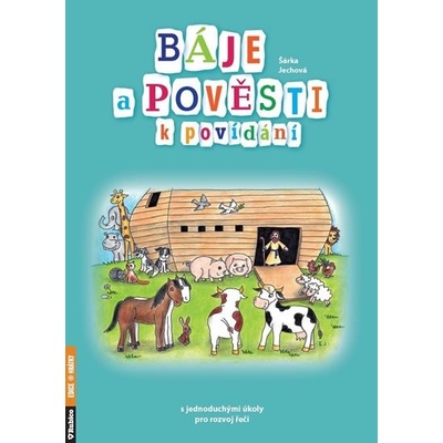 Báje a pověsti k povídání s jednoduchými úkoly pro rozvoj řeči - Jechová Šárka