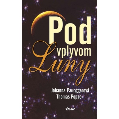 Pod vplyvom Luny, 4. vyd. - Johanna Paunggerová, Thomas Poppe