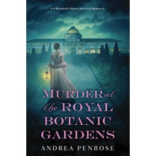Murder at the Royal Botanic Gardens: A Riveting New Regency Historical Mystery Penrose Andrea
