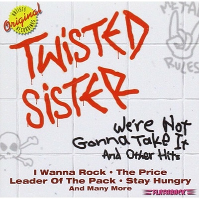 Twisted Sister - We're Not Gonna Take It And Other Hits CD