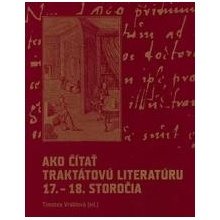 Ako čítať traktátovú literatúru 17. - 18. storočia - Timotea Vráblová