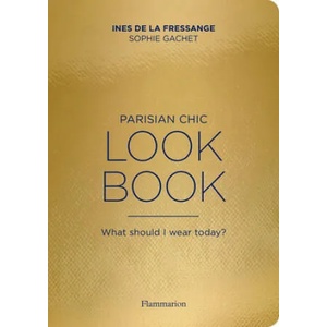 Parisian Chic Look Book: What Should I Wear Today? | Sophie Gachet (ISBN: 9782081519527)