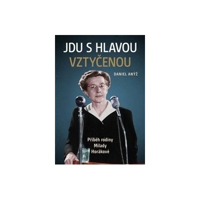 Jdu s hlavou vztyčenou - Daniel Anýž