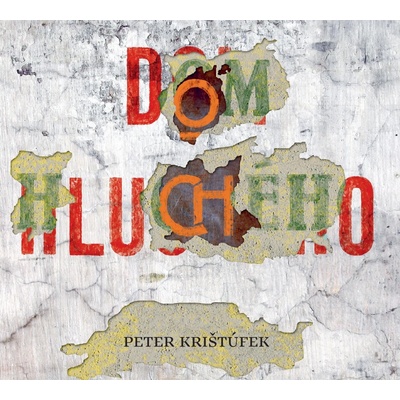 Dom hluchého - Peter Krištúfek