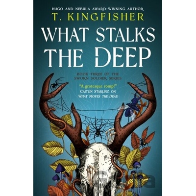 Sworn Soldier - What Stalks the Deep - T. Kingfisher