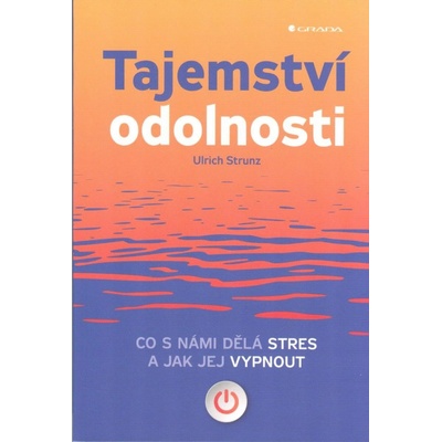 Tajemství odolnosti - Co s námi dělá stres a jak jej vypnout