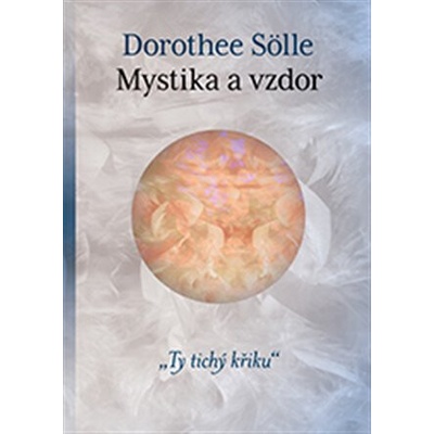 Mystika a vzdor "Ty tichý křiku"