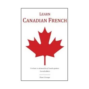 Learn Canadian French | Pierre Levesque (ISBN: 9781366373571)