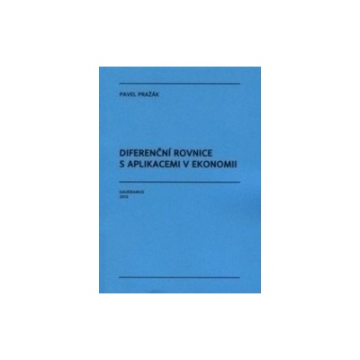 Diferenční rovnice s aplikacemi v ekonomii - Pavel Pražák
