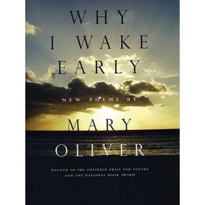 Why I Wake Early | Mary Oliver (ISBN: 9780807068793)