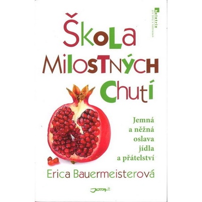 Škola milostných chutí - Erica Bauermeisterová