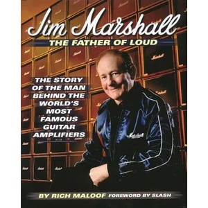 Jim Marshall - The Father of Loud | Rich Maloof, Slash (ISBN: 9780879308032)