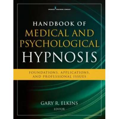 Handbook of Medical and Psychological Hypnosis | Gary R. Elkins