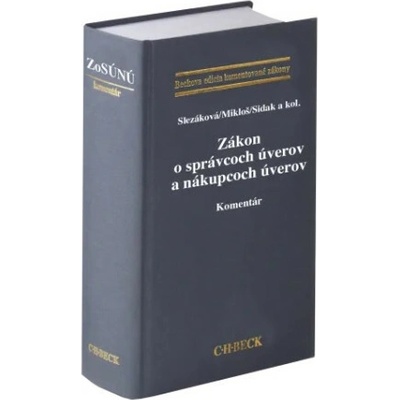Zákon o správcoch úverov a nákupcoch úverov Komentár - Andrea Slezáková Peter Mikloš Mikuláš Sidak a kol