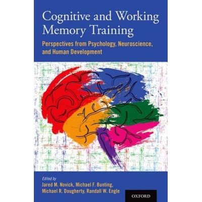 Cognitive and Working Memory Training | Jared M. Novick, Michael F. Bunting, Michael R. Dougherty