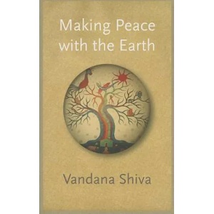 Making Peace with the Earth | Vandana Shiva (2013)