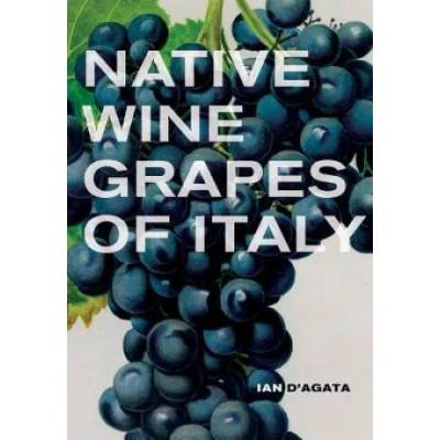 Native Wine Grapes of Italy | Ian D´Agata
