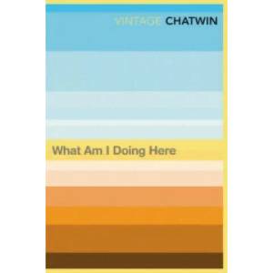 What Am I Doing Here? | Bruce Chatwin (1998)