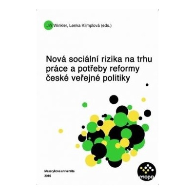 Nová sociální rizika na trhu práce a potřeby reformy české veřejné politiky