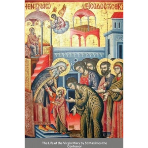 Life of the Virgin Mary by St Maximos the Confessor (ISBN: 9781716312922)