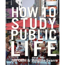 How to Study Public Life - J. Gehl, B. Svarre