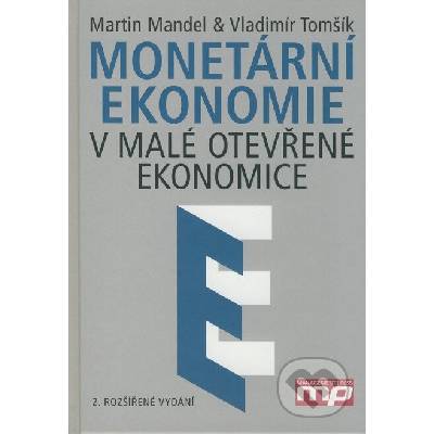 Monetární ekonomie - Martin Mandel; Vladimír Tomšík