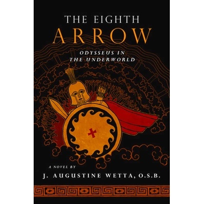 The Eighth Arrow: Odysseus in the Underworld, a Novel Wetta J. AugustinePaperback – Zboží Mobilmania