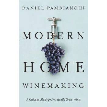Image 1 of Modern Home Winemaking | Pambianchi, Daniel