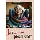 Jak prožít stáří - Daniela Kovářová