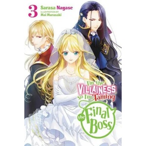 I'm the Villainess, So I'm Taming the Final Boss, Vol. 3 LN | Mai Murasaki, Sarasa Nagase, Taylor Engel (ISBN: 9781975334093)