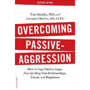 Overcoming Passive-Aggression, Revised Edition | Tim Murphy, Loriann Hoff Oberlin (ISBN: 9780738219189)