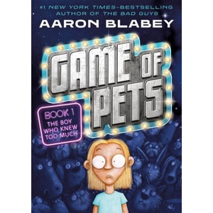 Game of Pets Episode One: The Boy Who Knew Too Much | Aaron Blabey (ISBN: 9781250424990)