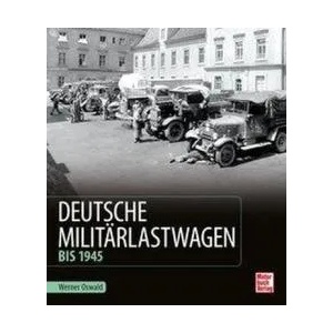Deutsche Militärlastwagen | Werner Oswald (ISBN: 9783613042162)