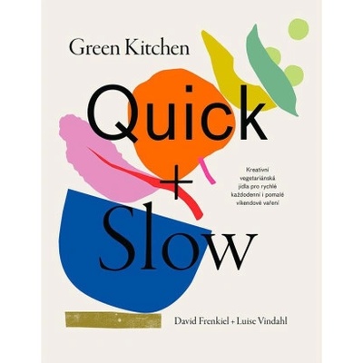 Green Kitchen Quick + Slow - David Frenkiel, Luise Vindahl