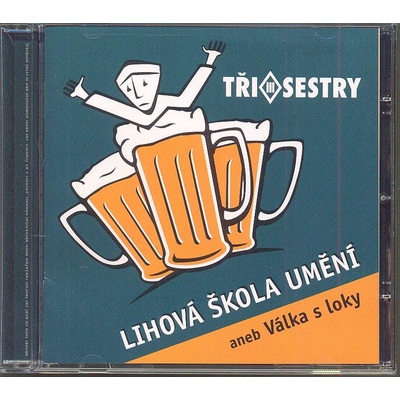 Tři sestry - Lihová škola umění aneb Válka s loky