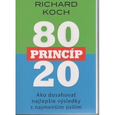 80 princíp 20 Ako dosahovať najlepšie výsledky s najmenším úsilím - Richard Koch