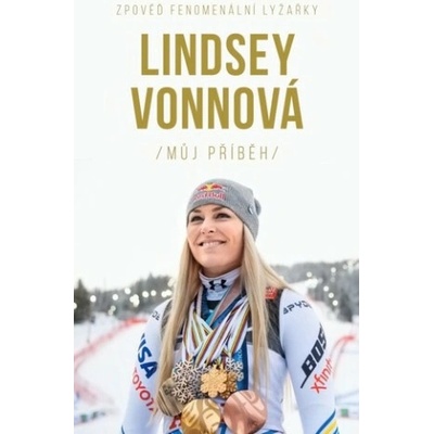 Lindsey Vonnová – Můj příběh. Zpověď fenomenální lyžařky