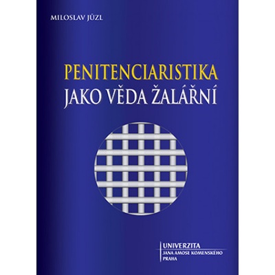 PENITENCIARISTIKA JAKO VĚDA ŽALÁŘNÍ - JůZL