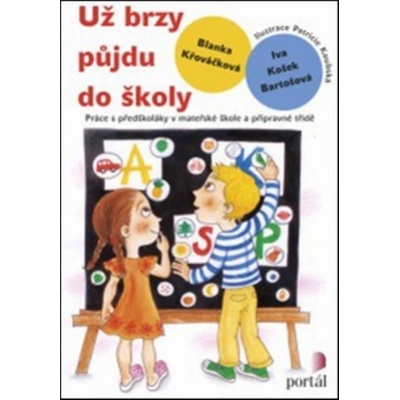 Už brzy půjdu do školy - Blanka Křováčková, Iva Košek Bartošová