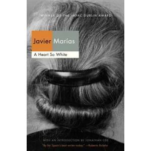 A Heart So White | Javier Marias, Margaret Jull Costa, Jonathan Coe (2013)
