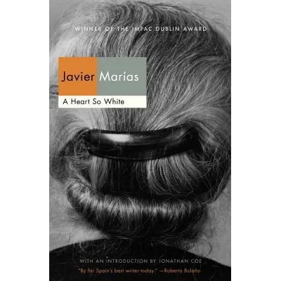 A Heart So White | Javier Marias, Margaret Jull Costa, Jonathan Coe