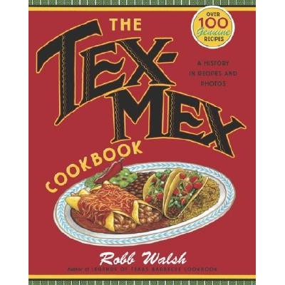 The Tex-Mex Cookbook: A History in Recipes and Photos Walsh Robb Paperback