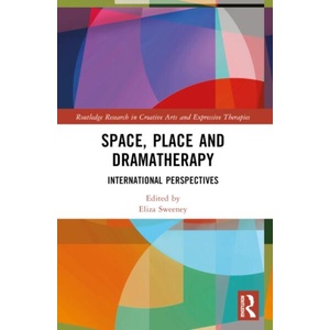 Space, Place and Dramatherapy | Eliza Sweeney (ISBN: 9781032172347)