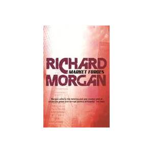 Market Forces | Richard Morgan (ISBN: 9780575081260)