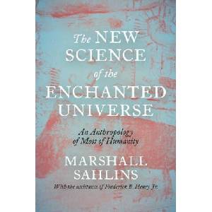 The New Science of the Enchanted Universe - An Anthropology of Most of Humanity | Marshall Sahlins (ISBN: 9780691215938)